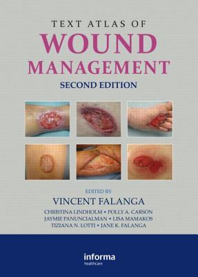 Text Atlas of Wound Management - Falanga, Vincent, MD, Facp (Editor), and Lindholm, Christina (Editor), and Carson, Polly A (Editor)