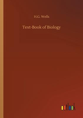 Text-Book of Biology - Wells, H G