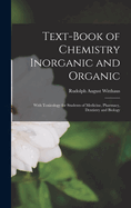 Text-Book of Chemistry Inorganic and Organic: With Toxicology for Students of Medicine, Pharmacy, Dentistry and Biology