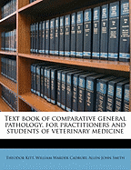 Text Book of Comparative General Pathology, for Practitioners and Students of Veterinary Medicine