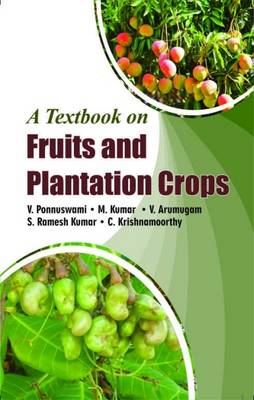 Text Book on Fruit & Plantation Crops - Ponnuswami, V., and Kumar, M., and Kumar, S. Ramesh