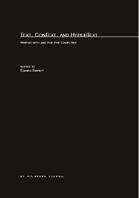 Text, Context, and Hypertext: Writing with and for the Computer - Barrett, Edward (Editor)