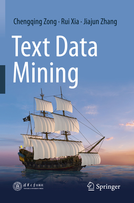 Text Data Mining - Zong, Chengqing, and Xia, Rui, and Zhang, Jiajun