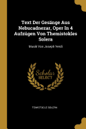 Text Der Gesnge Aus Nebucadnezar, Oper In 4 Aufzgen Von Themistokles Solera: Musik Von Joseph Verdi