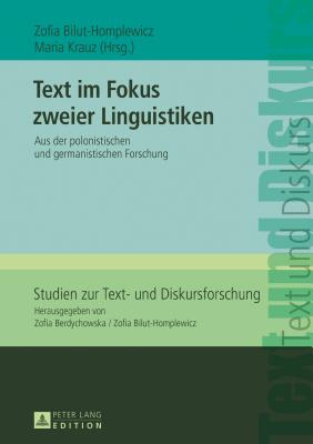 Text im Fokus zweier Linguistiken: Aus der polonistischen und germanistischen Forschung - Bilut-Homplewicz, Zofia (Editor), and Krauz, Maria (Editor)