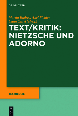 Text/Kritik: Nietzsche Und Adorno - Endres, Martin (Editor), and Pichler, Axel (Editor), and Zittel, Claus (Editor)