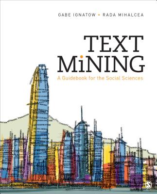 Text Mining: A Guidebook for the Social Sciences - Ignatow, Gabe, and Mihalcea, Rada F