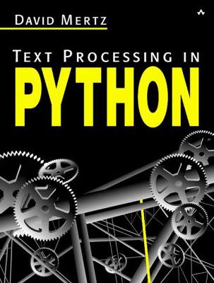 Text Processing in Python - John Fuller (Editor), and Mertz, David, and Mike Hendrickson