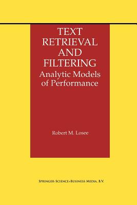 Text Retrieval and Filtering: Analytic Models of Performance - Losee, Robert M