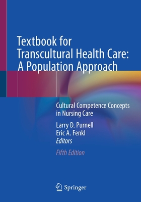 Textbook for Transcultural Health Care: A Population Approach: Cultural Competence Concepts in Nursing Care - Purnell, Larry D (Editor), and Fenkl, Eric A (Editor)