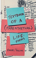 Textbook of a Parenthetical Life: poetry