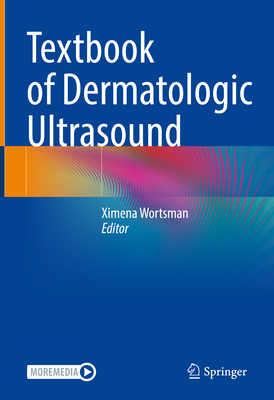 Textbook of Dermatologic Ultrasound - Wortsman, Ximena (Editor)