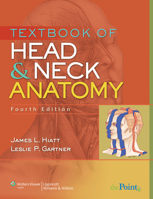 Textbook of Head and Neck Anatomy - Hiatt, James L, PhD