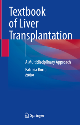 Textbook of Liver Transplantation: A Multidisciplinary Approach - Burra, Patrizia (Editor)