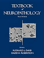 Textbook of Neuropathology - Davis, Paul K, and Robertson, David M (Editor), and Davis, Richard L (Editor)