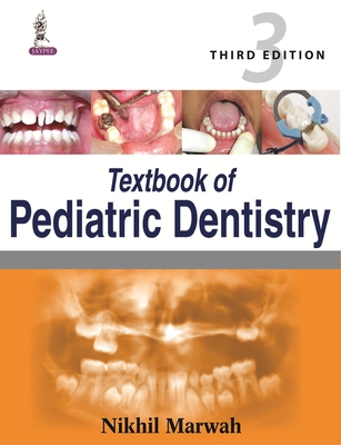 Textbook of Pediatric Dentistry - Marwah, Nikhil