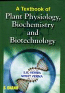 Textbook of Plant Physiology, Biochemistry and Biotechnology - Verma, S., and Verma, Mohit