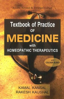 Textbook of Practice of Medicine with Homeopathic Therapeutics: 2nd Edition - Kansal, Kamal, Dr., and Kaushal, Rakesh