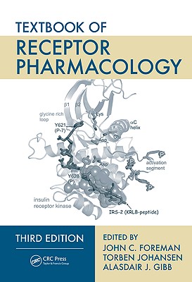 Textbook of Receptor Pharmacology - Foreman, John C (Editor), and Johansen, Torben (Editor), and Gibb, Alasdair J (Editor)