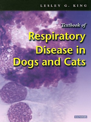 Textbook of Respiratory Disease in Dogs and Cats - King, Lesley G