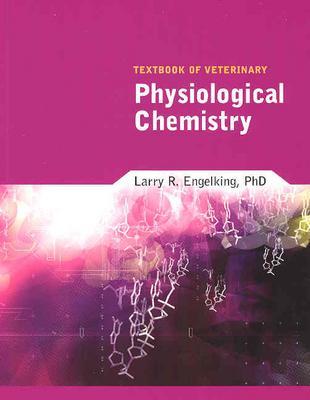 Textbook of Veterinary Physiological Chemistry - Engelking, Larry R
