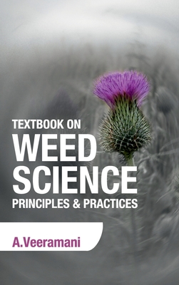 Textbook on Weed Science: Principles & Practices - Veeramani, A