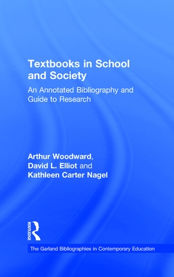 Textbooks in School and Society: An Annotated Bibliography & Guide to Research - Woodward, Arthur (Editor), and Elliot, David L (Editor), and Nagel, Kathleen Carter