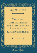 Texte Und Untersuchungen Zur Altenglischen Literatur Und Kirchengeschichte (Classic Reprint)