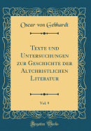 Texte Und Untersuchungen Zur Geschichte Der Altchristlichen Literatur, Vol. 9 (Classic Reprint)