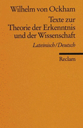 Texte zur Theorie der Erkenntnis und der Wissenschaft : Lateinisch/Deutsch - William, of Ockham, and Imbach, Ruedi