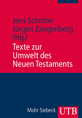 Texte Zur Umwelt Des Neuen Testaments - Schroter, Jens (Editor), and Zangenberg, Jurgen K (Editor)