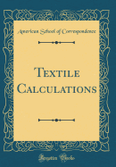 Textile Calculations (Classic Reprint)