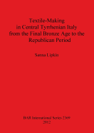 Textile-Making in Central Tyrrhenian Italy from the Final Bronze Age to the Republican Period