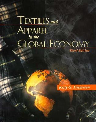 Textiles and Apparel in the Global Economy - Dickerson, Kitty G, and Hillman, Judith