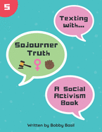 Texting with Sojourner Truth: A Social Activism Book