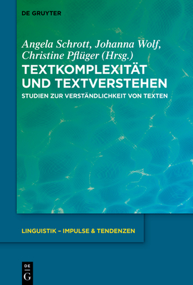 Textkomplexitt und Textverstehen - Schrott, Angela (Editor), and Wolf, Johanna (Editor), and Pflger, Christine (Editor)