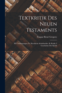 Textkritik Des Neuen Testaments: III Ubersetzungen. IV. Kirchliche Schriftsteller. B. Kritik. I Geschichte Der Kritik