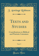 Texts and Studies, Vol. 5: Contributions to Biblical and Patristic Literature (Classic Reprint)