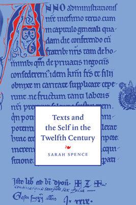 Texts and the Self in the Twelfth Century - Spence, Sarah