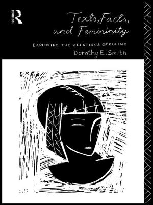 Texts, Facts and Femininity: Exploring the Relations of Ruling - Smith, Dorothy E.