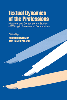 Textual Dynamics: Historical & Contemporary Studies of - Bazerman, Charles, and Paradis, James (Contributions by)