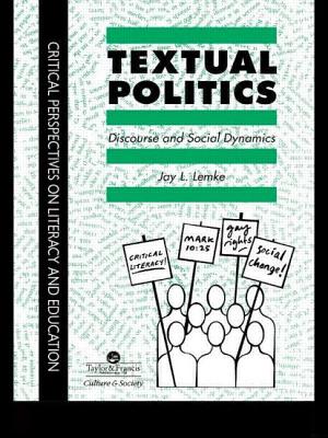 Textual Politics: Discourse And Social Dynamics - Lemke, Jay L