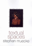 Textual Spaces: Aboriginality and Cultural Studies - Muecke, Stephen