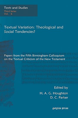 Textual Variation: Theological and Social Tendencies? - Houghton, H, and Parker, D