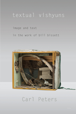 Textual Vishyuns: Image and Text in the Work of Bill Bissett - Peters, Carl