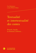 Textualite Et Intertextualite Des Contes: Perrault, Apulee, La Fontaine, Lheritier...