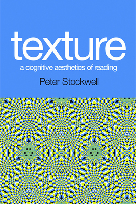 Texture: A Cognitive Aesthetics of Reading - Stockwell, Peter, Professor