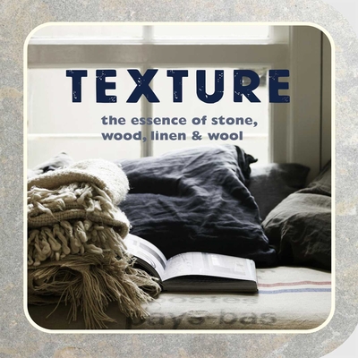 Texture: The Essence of Stone, Wood, Linen & Wool - Small, Ryland Peters & (Compiled by)