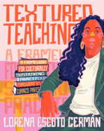 Textured Teaching (Ebook): A Framework for Culturally Sustaining Practices