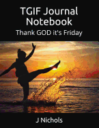 Tgif Journal Notebook: Thank God It's Friday